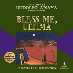 [VIEW] KINDLE 🖋️ Bless Me, Ultima by  Rudolfo Anaya,Robert Ramirez,Recorded Books PD