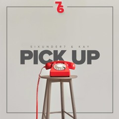 Kay + Sixunder7 - Pick Up