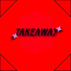 TAKEAWAY