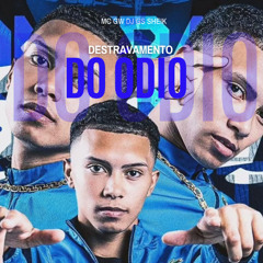 DESTRAVAMENTO DO ÓDIO P.1 - DJ GS SHEIK - MC GW