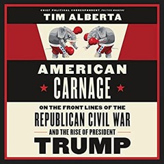 Download ⚡️ [PDF] American Carnage On the Front Lines of the Republican Civil War and the Rise o
