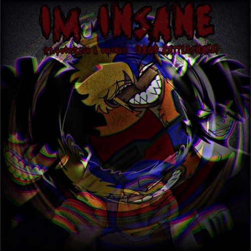 IM INSANE (Ft. OMINVS & ZILLVH) (Prod. KILLRVTTLESNVKE)