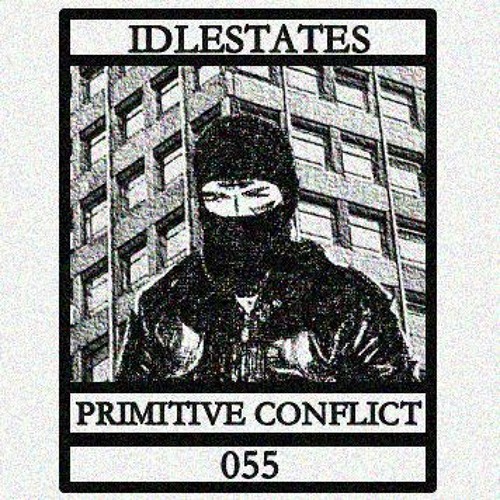IDLESTATES055 - Primitive Conflict