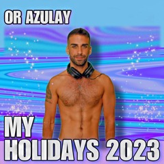 OR AZULAY- MY HOLIDAYS 2023