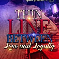 VIEW PDF ✉️ Thin Line Between Love and Loyalty by  Kelsey  Blue  [PDF EBOOK EPUB KIND