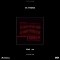 LICK X BRVMES - BLOOD RAVE (VDHD REMIX)