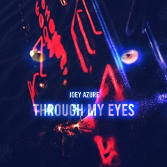 Joey Azure - Through My Eyes