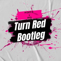 M Dot R - Turn Red ( RTD DnB Bootleg)