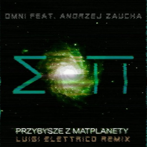 OMNI feat. Andrzej Zaucha - Przybysze z Matplanety (Luigi Elettrico remix)