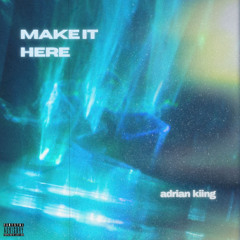 make it here prod. robert6beats IG: adriankiing