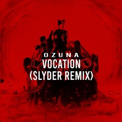 OZUNA - VOCATION (SLYDER REMIX)