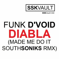 Funk D'Void - Diabla ("Made Me Do It" Southsoniks RMX) SSKVault30