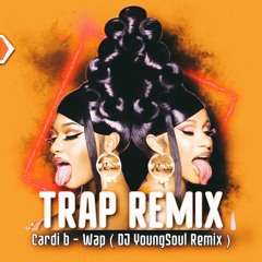 Cardi - B-Wap Dj YoungSoul Remix  2021