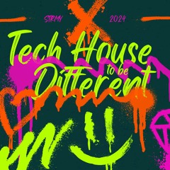 TECH HOUSE TO BE DIFFERENT