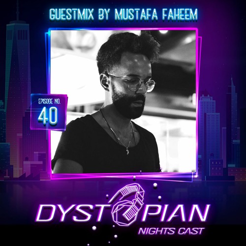 Dystopian Nights Cast 40 With Guestmix By Mustafa Faheem (January 31, 2022)
