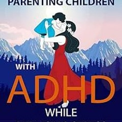 ~Read~[PDF] Breakthroughs In Parenting Children With ADHD While Reducing Stress - Tony J Bell (