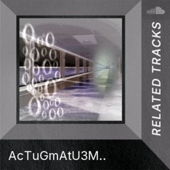 AcTuGmAtU3M.. Slowed - Reverb