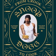From Crook to Cook: Platinum Recipes from Tha Boss Dogg's Kitchen (Snoop Dogg Cookbook, Celebrity