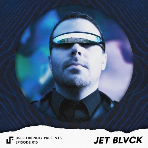 User Friendly Presents: JET BLVCK