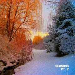 Seasons Pt.2