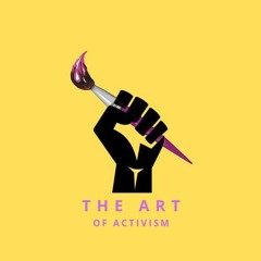 The Art of Activism: Episode 1