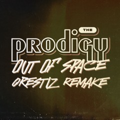 The Prodigy - Out Of Space (Orestiz Remake)