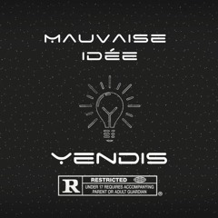 mauvaise idée by yendis