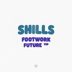 Shills - Footwork (FREE DOWNLOAD)