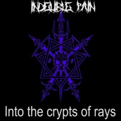 Indelible Pain - Into The Crypts Of Rays (Celtic Frost Cover)