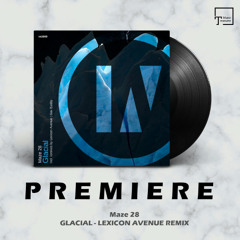 PREMIERE: Maze 28 - Glacial (Lexicon Avenue Remix) [INU]