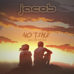 No Time (Jacob RMX) * FREE DOWNLOAD NOW