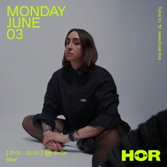 SIBEL | HÖR - MONDAY JUNE 03, 2024