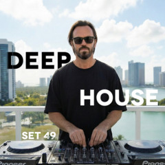 DEEP HOUSE SET 49 - AHMET KILIC