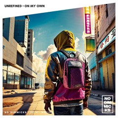 PREMIERE: UNREFINED - On My Own
