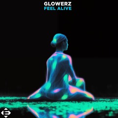 Glowerz - Feel Alive (Original Mix)