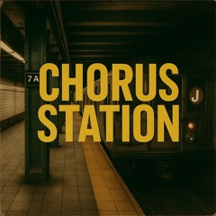 chorus station