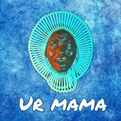 Ur Mama