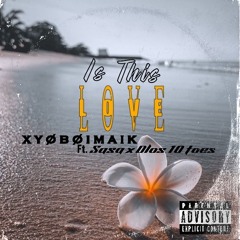 Ĩs this LØVE Ft. Sasa x DLos 10 toes (RMX/COVER)