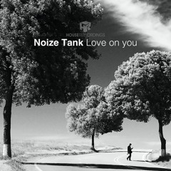 Noize Tank - Love On You