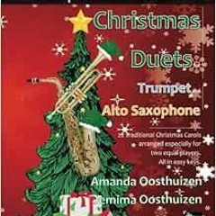 GET KINDLE PDF EBOOK EPUB Christmas Duets for Trumpet and Alto Saxophone: 22 Traditional Carols arra