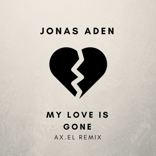 Jonas Aden - My Love Is Gone (AX.EL Remix)