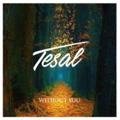 Tesal - Without You
