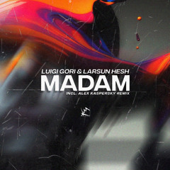 Luigi Gori & Larsun Hesh - Madam (Original Mix)
