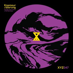 Enamour & Warung - Forget Your Name (The Remixes) [XYZ047]
