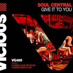 Soul Central - Give It To You (Super Disco Club Remix)