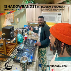 [shadowbands] w/ Jayswann (JADEEM SWAMARR SPECIAL) Ep. 17