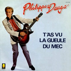 PHILIPPE DAUGA - T'As Vu La Gueule Du Mec