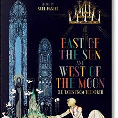 [View] KINDLE PDF EBOOK EPUB Kay Nielsen. East of the Sun and West of the Moon by  Noel Daniel 📙