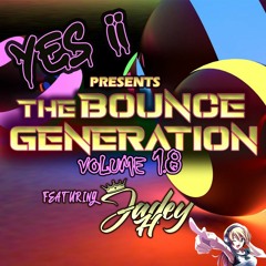 Yes ii presents The Bounce Generation vol 18 ft Jadey H 💥💥