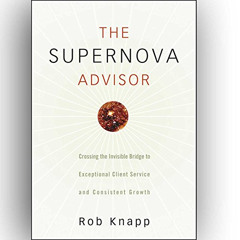 VIEW EPUB 📔 The Supernova Advisor: Crossing the Invisible Bridge to Exceptional Clie